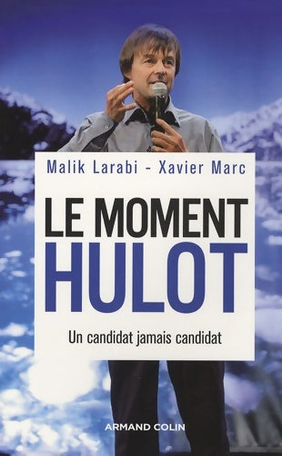 Livrenpoche : Le moment Hulot : Un candidat jamais candidat - Marc Larabi - Livre