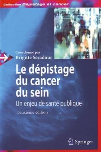 Livrenpoche : Le dépistage du cancer du sein : Un enjeu de santé publique. : 2e édition - Brigitte Séradour - Livre