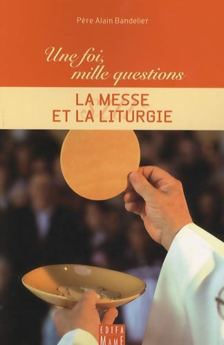 Livrenpoche : La Messe et la liturgie - Alain Bandelier - Livre
