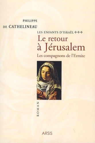 Livrenpoche : Les enfants d'Israël Tome III : Le retour à Jérusalem - Les compagnons de l'Ermite - Philippe De Cathelineau - Livre