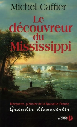 Livrenpoche : Le découvreur du Mississippi - Michel Caffier - Livre