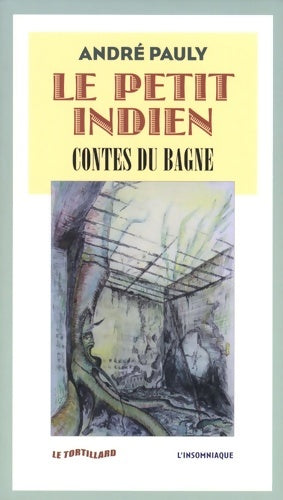 Livrenpoche : Le petit Indien : Contes du bagne - André Pauly - Livre