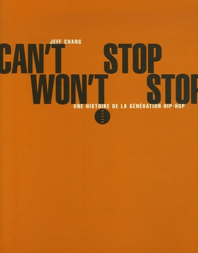 Livrenpoche : Can't Stop Won't Stop : Une histoire de la génération hip-hop - Jeff Chang - Livre