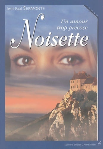 Livrenpoche : Noisette : Un amour trop précoce - Jean-Paul Sermonte - Livre