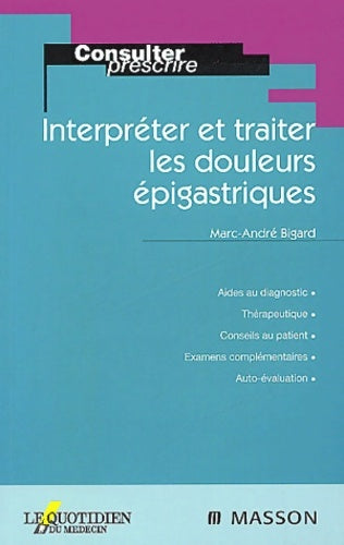 Livrenpoche : Interpréter et traiter les douleurs épigastriques - Marc-André Bigard - Livre