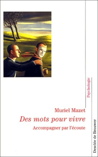 Livrenpoche : Des mots pour vivre : Accompagner par l'écoute - Muriel Mazet - Livre
