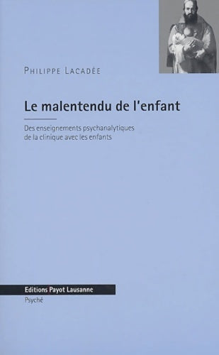 Livrenpoche : Le malentendu de l'enfant : Des enseignements psychanalytiques de la clinique avec les enfants - Philippe Lacadée - Livre