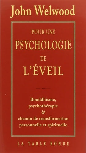 Livrenpoche : Pour une psychologie de l'éveil : Bouddhisme psychothérapie et chemin de transformation personnelle et spirituelle - John Welwood - Livre