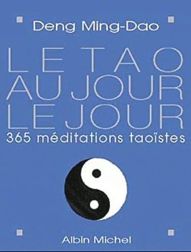 Livrenpoche : Le Tao au jour le jour : 365 méditations taoïstes - Deng Ming-Dao - Livre