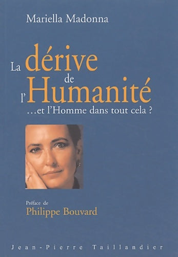 Livrenpoche : La dérive De L'Humanite. Et L'Homme Dans Tout Cela ? - Mariella Madonna - Livre
