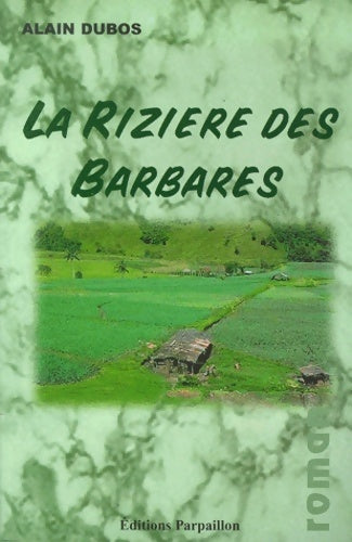 Livrenpoche : La rizière des barbares - Alain Dubos - Livre