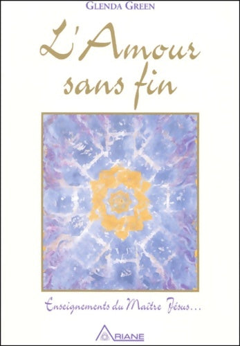Livrenpoche : L'amour sans fin : Enseignements de Jésus - Glenda Green - Livre