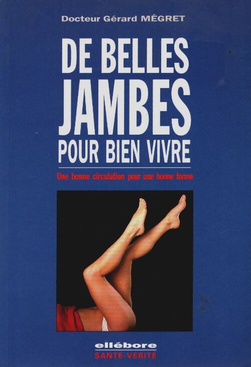 Livrenpoche : De belles jambes pour bien vivre - Gérard Mégret - Livre
