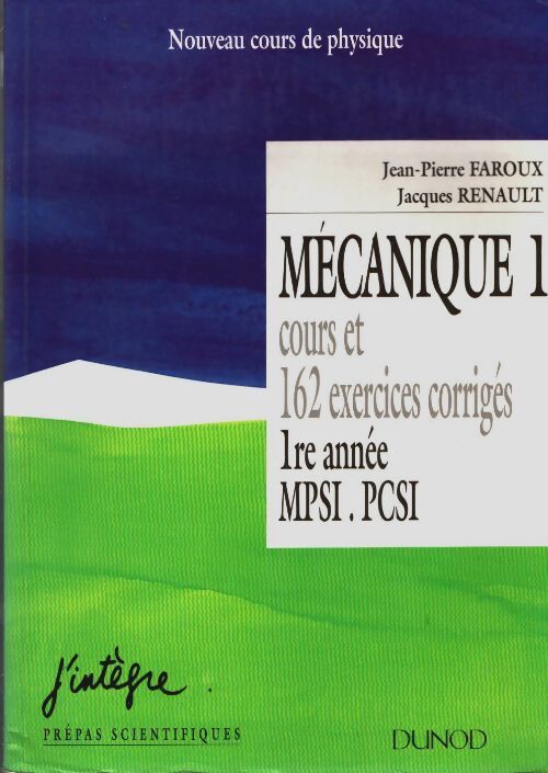 Livrenpoche : Mécanique 1 : Cours et 162 exercices corrigés 1ère année MPSI PCSI - Jacques Renault - Livre