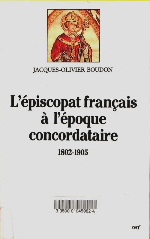 Livrenpoche : L'episcopat français à l'époque concordataire 1802-1905 : Origines formation nomination - Jacques-Olivier Boudon - Livre