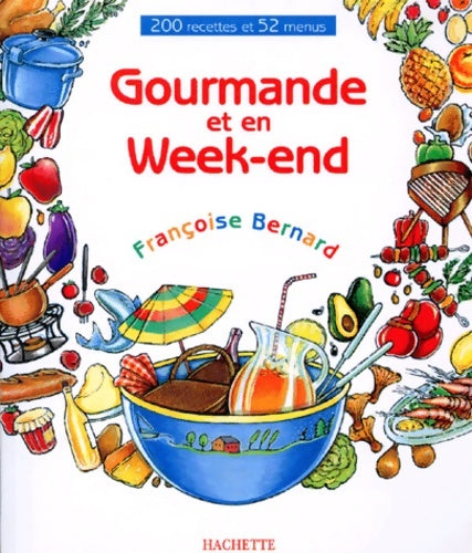 Livrenpoche : Gourmande et en week-end : 200 recettes et 52 menus - Françoise Bernard - Livre