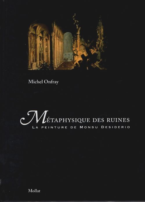 Livrenpoche : Métaphysique des ruines : La peinture de monsu desiderio - Michel Onfray - Livre