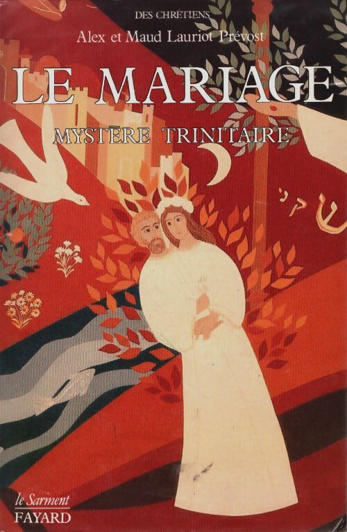 Livrenpoche : Mariage mystère trinitaire : Beauté vocation et sainteté de l'amour conjugal - Alex Lauriot Prévost - Livre