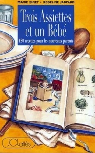 Livrenpoche : Trois assiettes et un bébé - Marie Binet, Roseline Jadfard - Livre