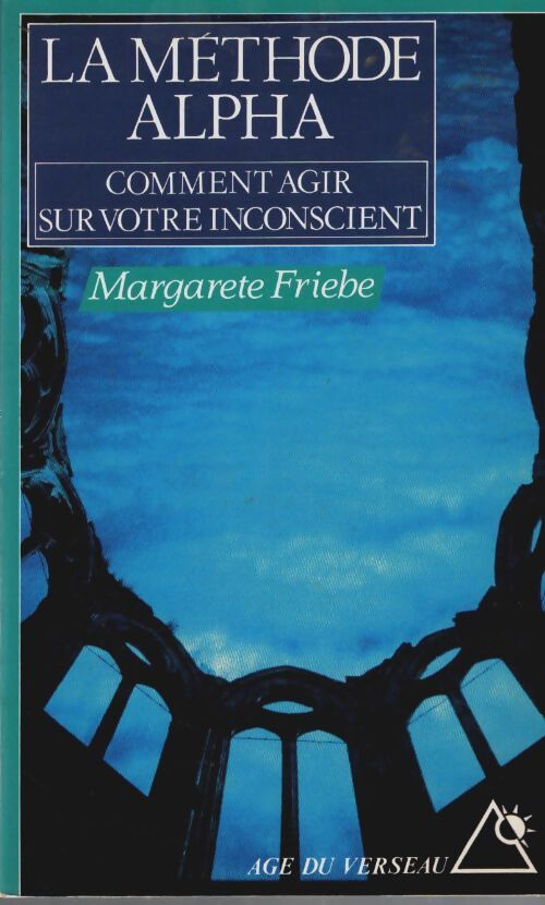 Livrenpoche : La méthode alpha : Comment agir sur votre inconscient - M. Friebe - Livre