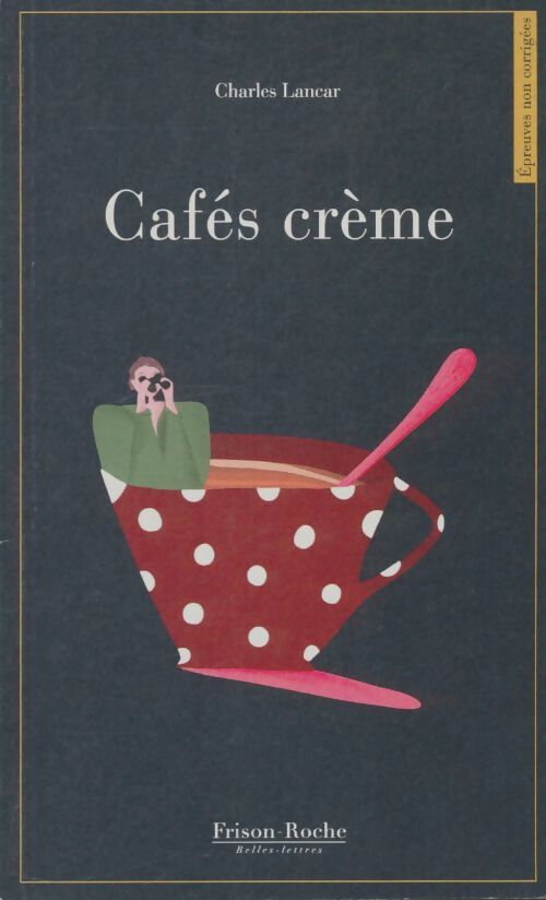 Livrenpoche : Cafés crème - Charles Lancar - Livre