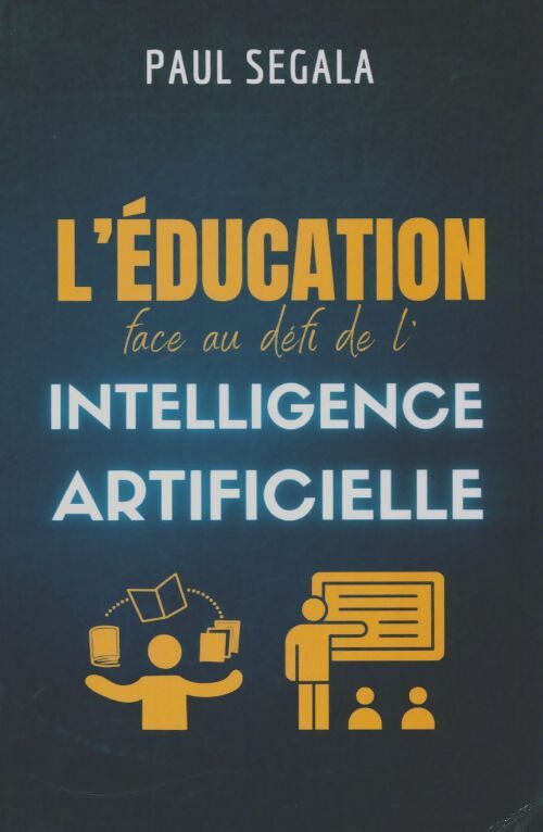 Livrenpoche : L'éducation face au défi de l'intelligence artificielle  - Paul Ségala - Livre