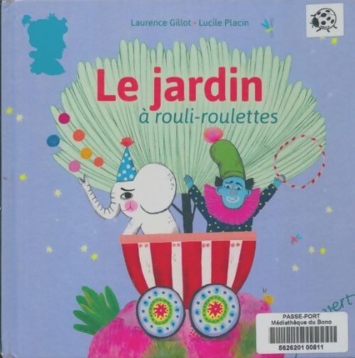 Livrenpoche : Le jardin à rouli-roulettes - Laurence Gillot - Livre