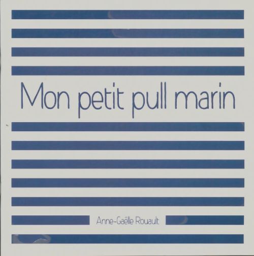 Livrenpoche : Mon petit pull marin - Anne-Gaëlle Rouault - Livre