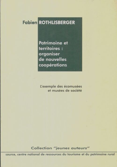 Livrenpoche : Patrimoine et territoires : Organiser de nouvelles cooppérations - Fabien Rothlisberger - Livre