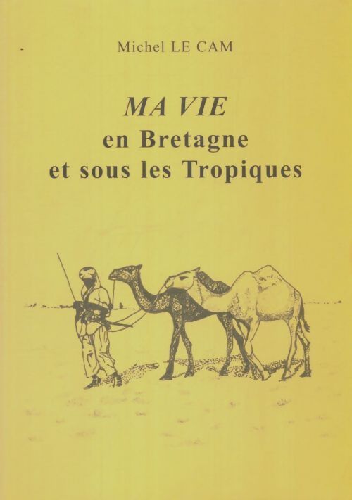 Livrenpoche : Ma vie en Bretagne et sous les tropiques - Michel Le Cam - Livre
