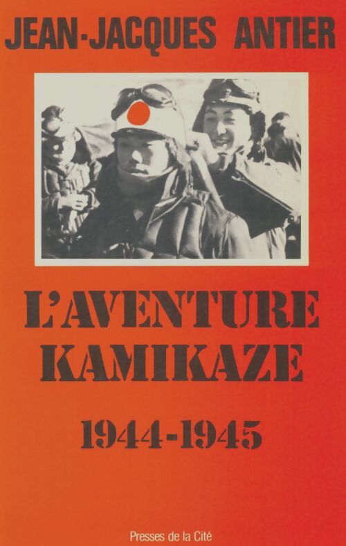 Livrenpoche : L'aventure kamikaze 1944-1945 - Jean-Jacques Antier - Livre