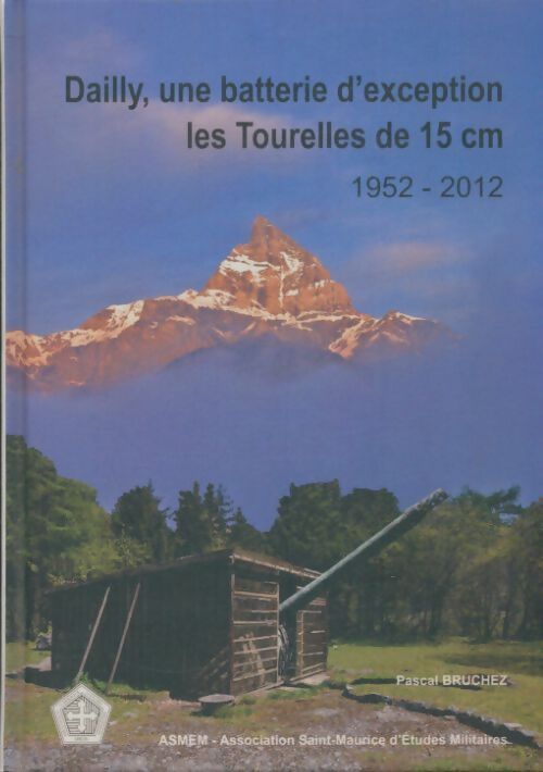Livrenpoche : Dailly, une batterie d'exception les Tourelles de 15 cm - Pascal Bruchez - Livre