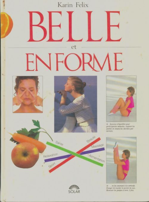 Livrenpoche : Belle et en forme : Alimentation beauté santé relaxation - Karin Felix - Livre
