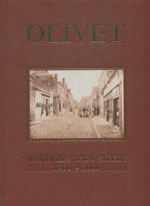 Livrenpoche : Olivet : Mémoires d'un siècle 1900-2000 - Collectif - Livre