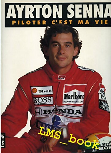 Livrenpoche : Piloter c'est ma vie - Ayrton Senna - Livre