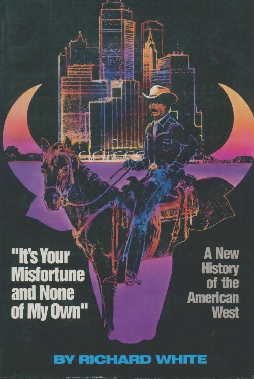 Livrenpoche : It's your misfortune and none of my own : A new history of the American West - Richard White - Livre