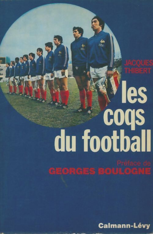 Livrenpoche : Les coqs du football - Jacques Thibert - Livre