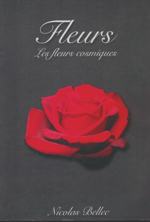 Livrenpoche : Fleurs. Les fleurs cosmiques - Nicolas Bellec - Livre