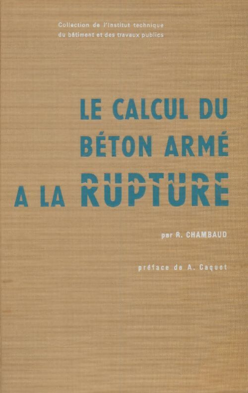 Livrenpoche : Le calcul du béton armé à la rupture - René Chambaud - Livre