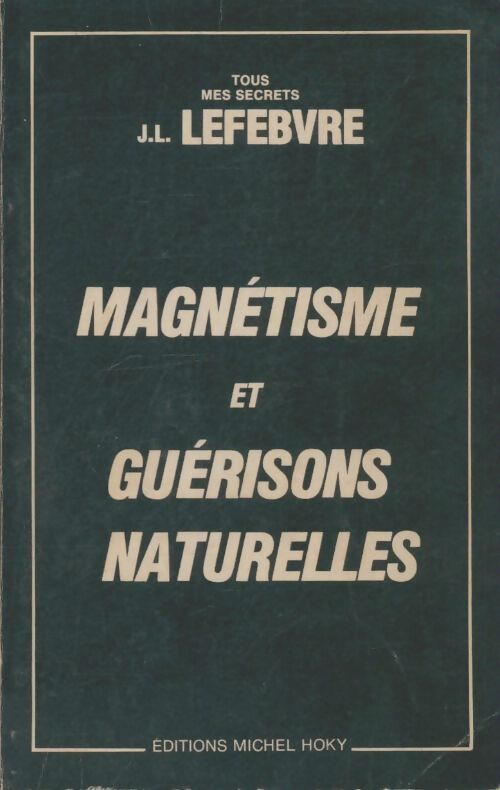 Livrenpoche : Magnétisme et guérisons naturelles - Jean-Louis Lefebvre - Livre