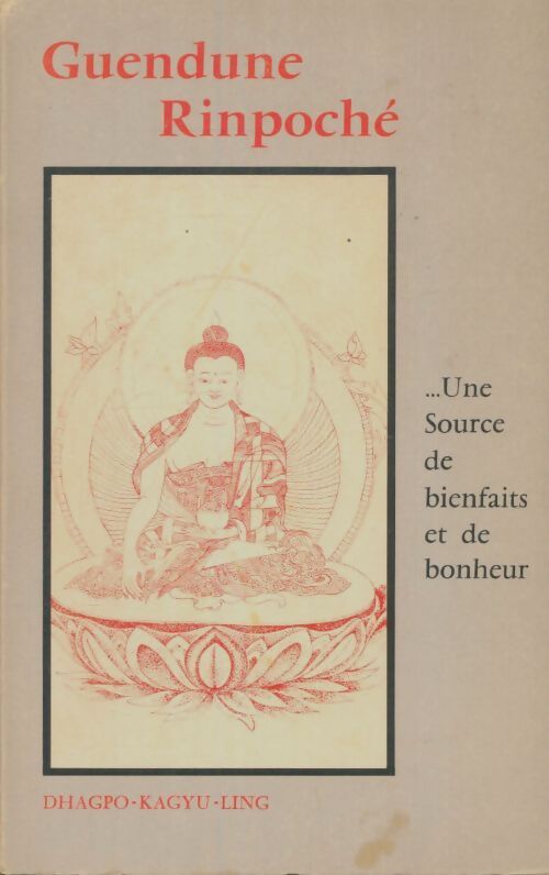 Livrenpoche : Une source de bienfaits et de bonheur 1er volume - Lama Guendune Rinpoché - Livre