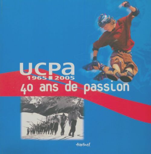 Livrenpoche : UCPA 1965-2005 40 ans de passion - Collectif - Livre