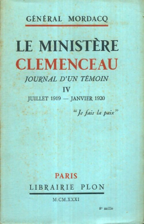 Livrenpoche : Le ministère Clémenceau, journal d'un témoin Tome IV : Juillet 1919- Janvier 1920 - Général Mordacq - Livre