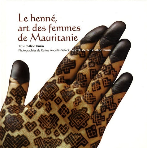 Livrenpoche : Le henné art des femmes de Mauritanie - Aline Tauzin - Livre