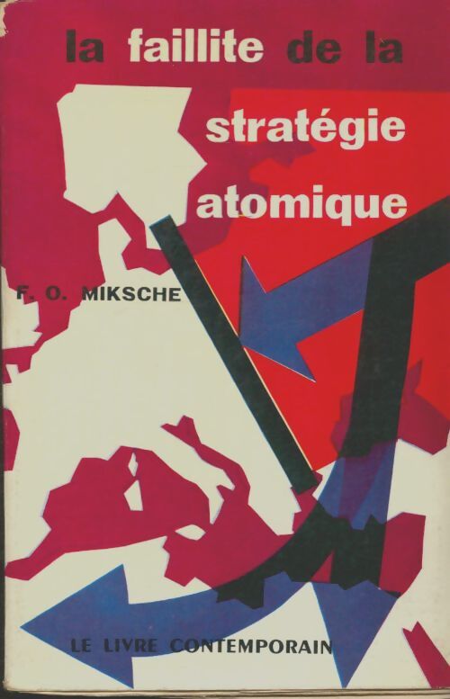 Livrenpoche : La faillite de la stratégie atomique - F.O Miksche - Livre