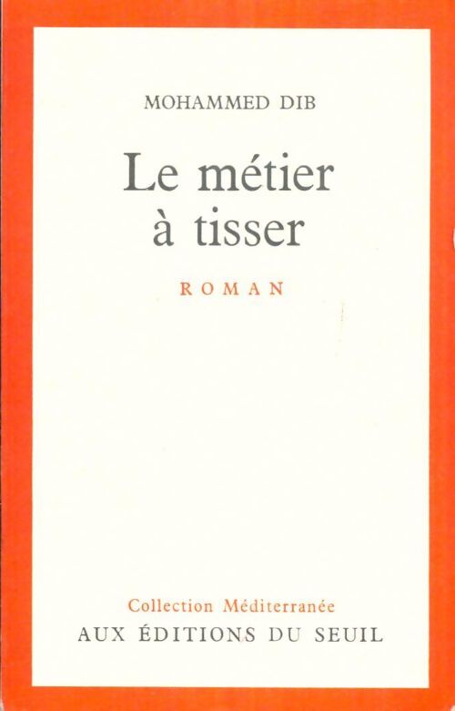 Livrenpoche : Le métier à tisser - Mohammed Dib - Livre