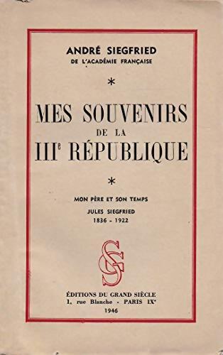 Livrenpoche : Mes souvenirs de la IIIe république tome I : Mon père et son temps Jules Siegfried - André Siegfried - Livre