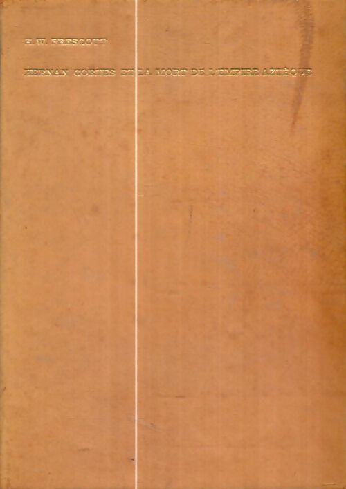 Livrenpoche : Herman Cortes et la mort de l'empire aztèque - H. W. Prescott - Livre