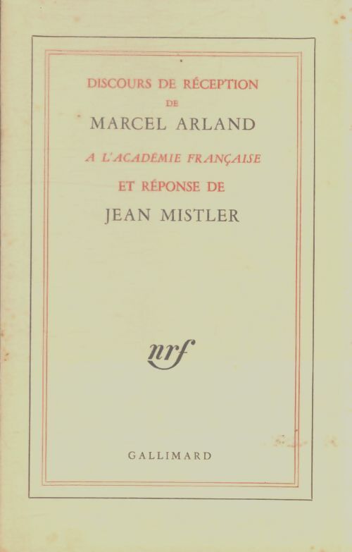 Livrenpoche : Discours de réception de Marcel Arland à l'académie française et réponse de Jean Mistelr - Marcel Arland - Livre