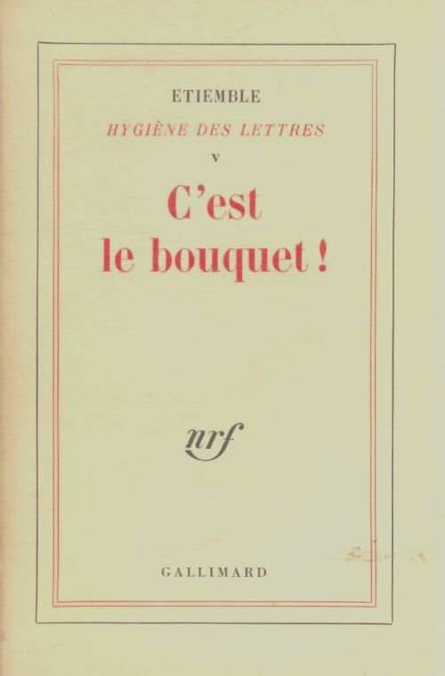Livrenpoche : Hygiène des lettres Tome V : C'est le bouquet - Etiemble - Livre